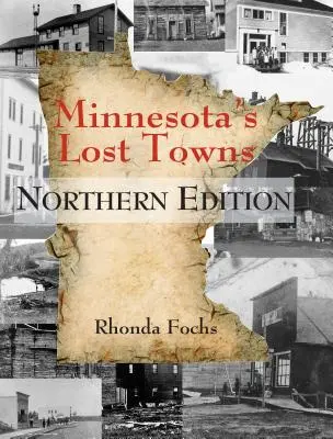 Minnesota elveszett városai északi kiadás - Minnesota's Lost Towns Northern Edition