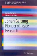 Johan Galtung: Galtung: A békekutatás úttörője - Johan Galtung: Pioneer of Peace Research
