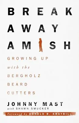 Breakaway Amish: Felnőttek a Bergholz szakállvágókkal - Breakaway Amish: Growing Up with the Bergholz Beard Cutters