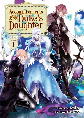 Accomplishments of the Duke's Daughter (Light Novel) 1. kötet - Accomplishments of the Duke's Daughter (Light Novel) Vol. 1