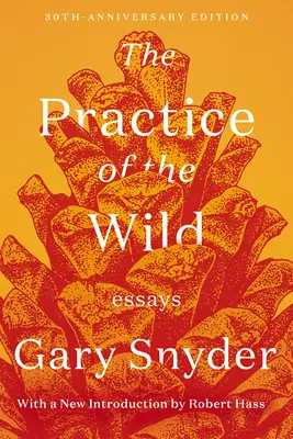 A vadon gyakorlata: Esszék - The Practice of the Wild: Essays