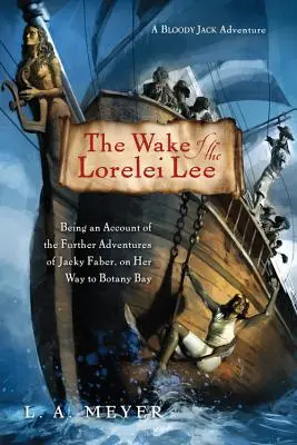 A Lorelei Lee nyomában, 8: Jacky Faber további kalandjainak beszámolója a Botany-öböl felé vezető úton - The Wake of the Lorelei Lee, 8: Being an Account of the Further Adventures of Jacky Faber, on Her Way to Botany Bay