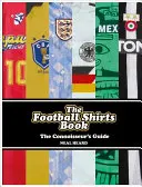 A futballpólók könyve: Az ínyencek kalauza - The Football Shirts Book: The Connoisseur's Guide