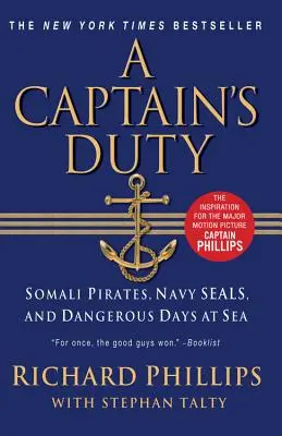 A kapitány kötelessége: Szomáliai kalózok, Navy SEAL-ek és veszélyes napok a tengeren - A Captain's Duty: Somali Pirates, Navy SEALs, and Dangerous Days at Sea