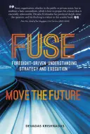 Az előretekintés által vezérelt megértés, stratégia és végrehajtás ötvözése: Mozgassa a jövőt - Fuse Foresight-Driven Understanding, Strategy and Execution: Move the Future