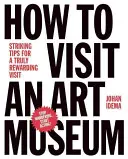 Hogyan látogassunk el egy művészeti múzeumba: Tippek az igazán kifizetődő látogatáshoz - How to Visit an Art Museum: Tips for a Truly Rewarding Visit