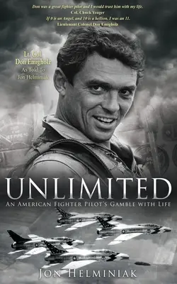 Korlátlan: Egy amerikai vadászpilóta szerencsejátéka az élettel - Unlimited: An American Fighter Pilot's Gamble with Life