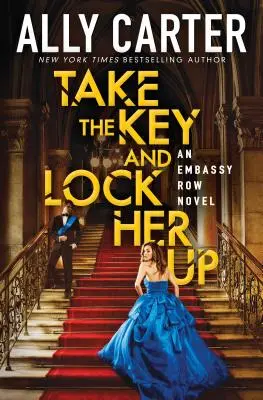 Vedd el a kulcsot és zárd be (Embassy Row, 3. könyv), 3 - Take the Key and Lock Her Up (Embassy Row, Book 3), 3