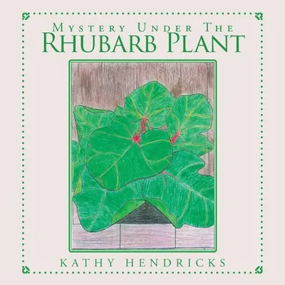 Rejtély a rebarbara növény alatt - Mystery Under the Rhubarb Plant