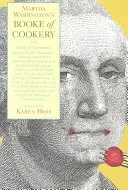 Kuchařka a kniha sladkostí Marthy Washingtonové - Martha Washington's Booke of Cookery and Booke of Sweetmeats