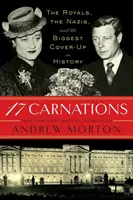 17 szegfű: A királyi család, a nácik és a történelem legnagyobb eltussolása - 17 Carnations: The Royals, the Nazis, and the Biggest Cover-Up in History