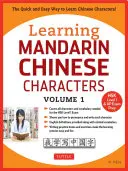 Mandarin kínai írásjegyek tanulása, 1. kötet: A kínai írásjegyek gyors és egyszerű megtanulása! (Hsk Level 1 & AP vizsgafelkészítés) - Learning Mandarin Chinese Characters, Volume 1: The Quick and Easy Way to Learn Chinese Characters! (Hsk Level 1 & AP Exam Prep)