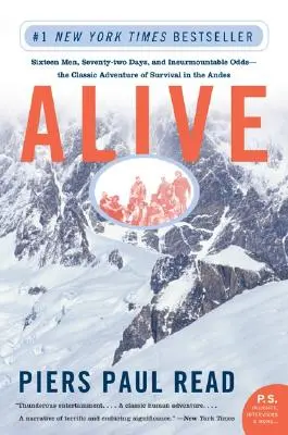 Élve: Tizenhat ember, hetvenkét nap és leküzdhetetlen esélyek - a túlélés klasszikus kalandja az Andokban - Alive: Sixteen Men, Seventy-Two Days, and Insurmountable Odds--The Classic Adventure of Survival in the Andes