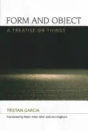 Forma és tárgy: Értekezés a dolgokról - Form and Object: A Treatise on Things