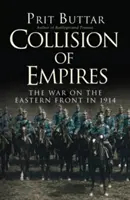 Birodalmak összeütközése: A háború a keleti fronton 1914-ben - Collision of Empires: The War on the Eastern Front in 1914