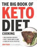 A ketogén diétás főzés nagy könyve: 200 mindennapi recept és egyszerű 2 hetes étkezési terv az egészséges ketogén életmódhoz - The Big Book of Ketogenic Diet Cooking: 200 Everyday Recipes and Easy 2-Week Meal Plans for a Healthy Keto Lifestyle