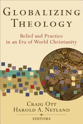 Globalizálódó teológia: Hit és gyakorlat a világkereszténység korszakában - Globalizing Theology: Belief and Practice in an Era of World Christianity