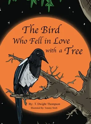 A madár, aki beleszeretett egy fába, írta Thomas Thompson - The Bird Who Fell in Love with a Tree, by Thomas Thompson