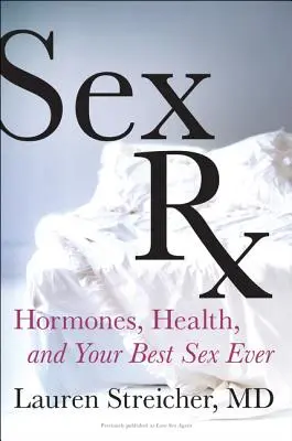 Szex RX: Hormonok, egészség és minden idők legjobb szexe - Sex RX: Hormones, Health, and Your Best Sex Ever