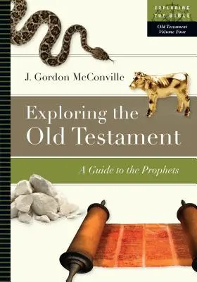 Az Ószövetség felfedezése: Útmutató a prófétákhoz - Exploring the Old Testament: A Guide to the Prophets