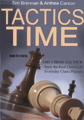 Taktika ideje: 1001 sakktaktika a mindennapi sakkozók játszmáiból - Tactics Time: 1001 Chess Tactics from the Games of Everyday Chess Players