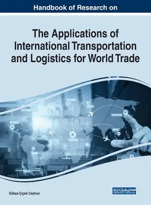 A nemzetközi szállítás és logisztika világkereskedelmi alkalmazásainak kutatási kézikönyve - Handbook of Research on the Applications of International Transportation and Logistics for World Trade