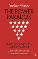 Hatalmi paradoxon - Hogyan nyerünk és veszítünk befolyást - Power Paradox - How We Gain and Lose Influence