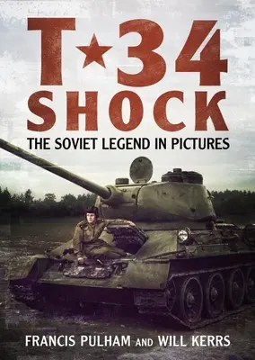 T-34 Shock: A szovjet legenda képekben - T-34 Shock: The Soviet Legend in Pictures