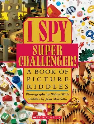 I Spy Super Challenger: Képrejtvények könyve - I Spy Super Challenger: A Book of Picture Riddles