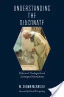 A diakonátus megértése: Történelmi, teológiai és szociológiai alapok - Understanding the Diaconate: Historical, Theological, and Sociological Foundations