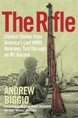 A puska: Harci történetek Amerika utolsó második világháborús veteránjaitól, egy M1 Garandon keresztül elmesélve - The Rifle: Combat Stories from America's Last WWII Veterans, Told Through an M1 Garand