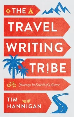 Az utazásírás törzse: Utazások egy műfaj keresésében - The Travel Writing Tribe: Journeys in Search of a Genre