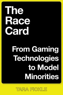 A faji kártya: A játéktechnológiáktól a modellkisebbségekig - The Race Card: From Gaming Technologies to Model Minorities