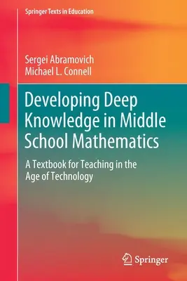 Rozvoj hlubokých znalostí v matematice na střední škole: Učebnice pro výuku ve věku technologií - Developing Deep Knowledge in Middle School Mathematics: A Textbook for Teaching in the Age of Technology