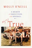Většinou pravda: Vzpomínky na rodinu, jídlo a baseball - Mostly True: A Memoir of Family, Food, and Baseball