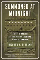 Éjfélkor megidézve: A faji verseny és az utolsó katonai kivégzések története Fort Leavenworth-ben - Summoned at Midnight: A Story of Race and the Last Military Executions at Fort Leavenworth