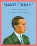 Marcel Duchamp - Egy élet képekben - Marcel Duchamp - A Life in Pictures