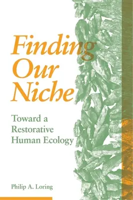 Résünk megtalálása: A helyreállító emberi ökológia felé - Finding Our Niche: Toward a Restorative Human Ecology