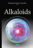 Alkaloidok - Bioszintézis, biológiai szerepek és egészségügyi előnyök - Alkaloids - Biosynthesis, Biological Roles & Health Benefits