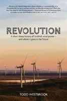 Forradalom - A skót szélenergia rövid, éles története - és hogy merre tovább - Revolution - A Short Sharp History of Scottish Wind Power - And Where it Goes From Here