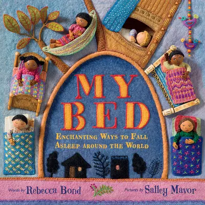 Az én ágyam: Elbűvölő elalvási módok a világ minden táján - My Bed: Enchanting Ways to Fall Asleep Around the World