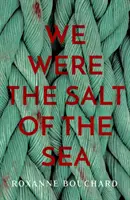 Mi voltunk a tenger sója - We Were the Salt of the Sea