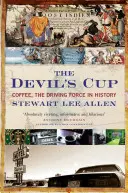 Az ördög csészéje - A kávé, a történelem mozgatórugója - Devil's Cup - Coffee, the Driving Force in History