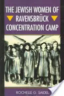 A ravensbrcki koncentrációs tábor zsidó asszonyai - The Jewish Women of Ravensbrck Concentration Camp