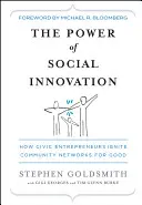 A társadalmi innováció ereje: Hogyan gyújtják meg a polgári vállalkozók a közösségi hálózatokat a jó érdekében - The Power of Social Innovation: How Civic Entrepreneurs Ignite Community Networks for Good