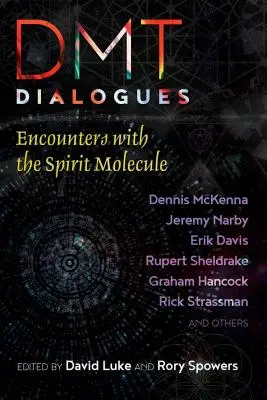 Dmt Dialógusok: Találkozások a szellem molekulájával - Dmt Dialogues: Encounters with the Spirit Molecule