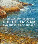 Amerikai impresszionista: Childe Hassam és a Shoals-szigetvilág - American Impressionist: Childe Hassam and the Isles of Shoals