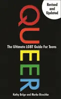 Queer, 2. kiadás: A végső LMBTQ-kalauz tizenévesek számára - Queer, 2nd Edition: The Ultimate LGBTQ Guide for Teens