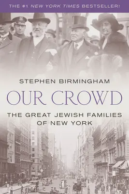 A mi tömegünk: New York nagy zsidó családjai - Our Crowd: The Great Jewish Families of New York