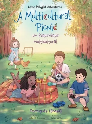 Egy multikulturális piknik / Um Piquenique Multicultural - Portugál (brazil) kiadás: Gyermek képeskönyv - A Multicultural Picnic / Um Piquenique Multicultural - Portuguese (Brazil) Edition: Children's Picture Book